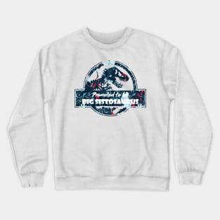 PROMOTED TO BIG SISTER (SISTOSAURUS) Crewneck Sweatshirt